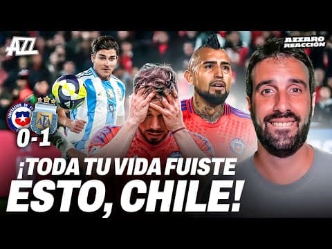 AZZARO REACCIÓN - POBRE CHILE: ARGENTINA LE GANÓ 1-0 Y LA DEJÓ ÚLTIMA Y CASI AFUERA