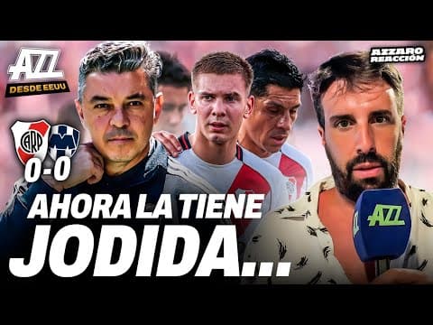 AZZARO REACCIÓN - A RIVER NO LE SIRVE ESTE EMPATE CON MONTERREY (0-0)